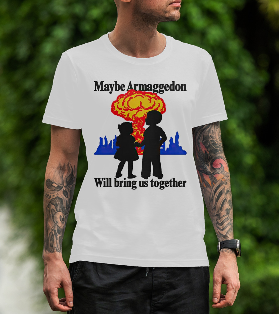 Maybe Armageddon Will Bring Us Together Kids Holding Hands Nuclear Explosion T-Shirt
