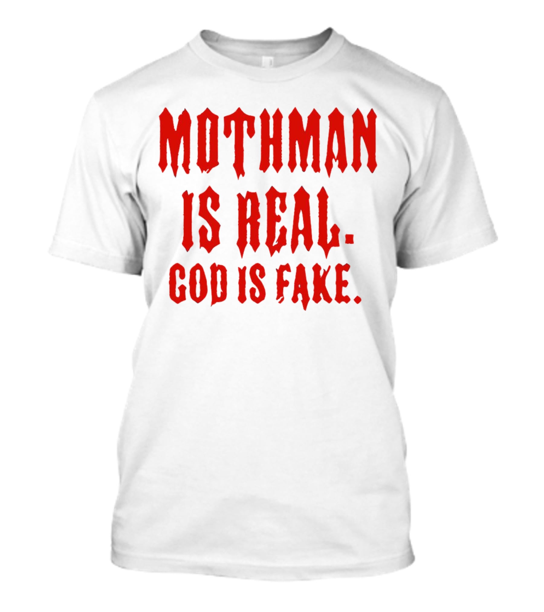 Mothman Is Real God Is Fake Red Gothic Text T-Shirt