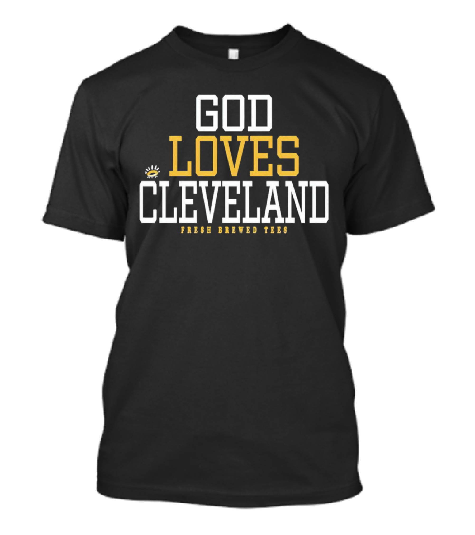 God Loves Cleveland Fresh Brewed T-Shirt