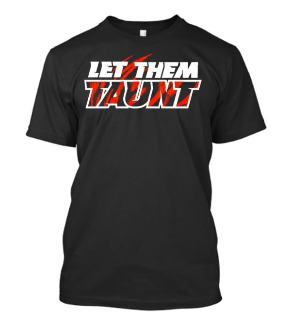 Cincinnati Bengals Let Them Taunt Tiger Stripes T-Shirt