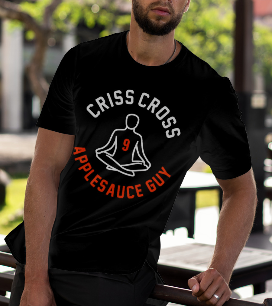 CRISS CROSS APPLESAUCE GUY 9 T-Shirt