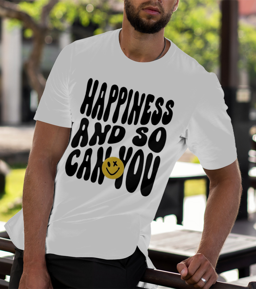 Happiness And So Can You Smiley Face T-Shirt