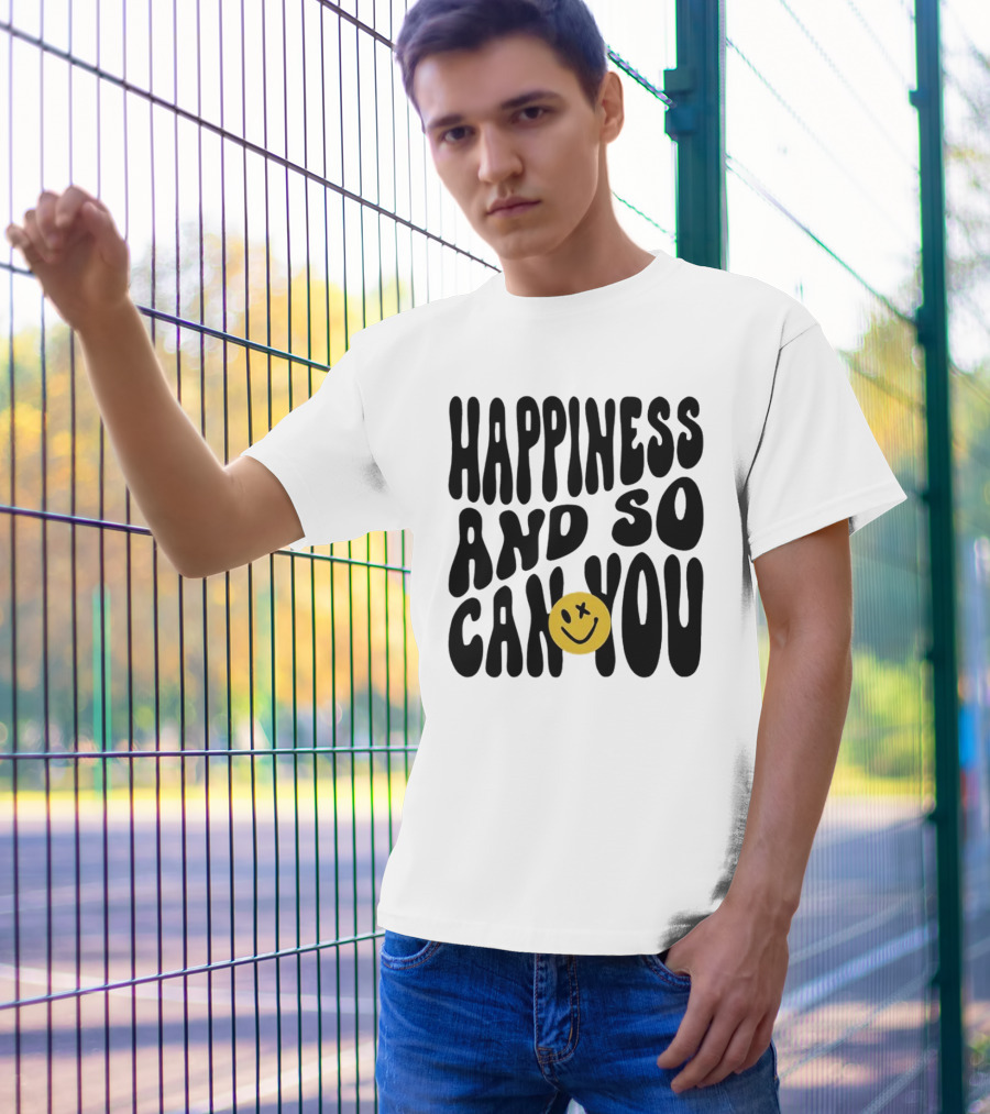 Happiness And So Can You Smiley Face T-Shirt