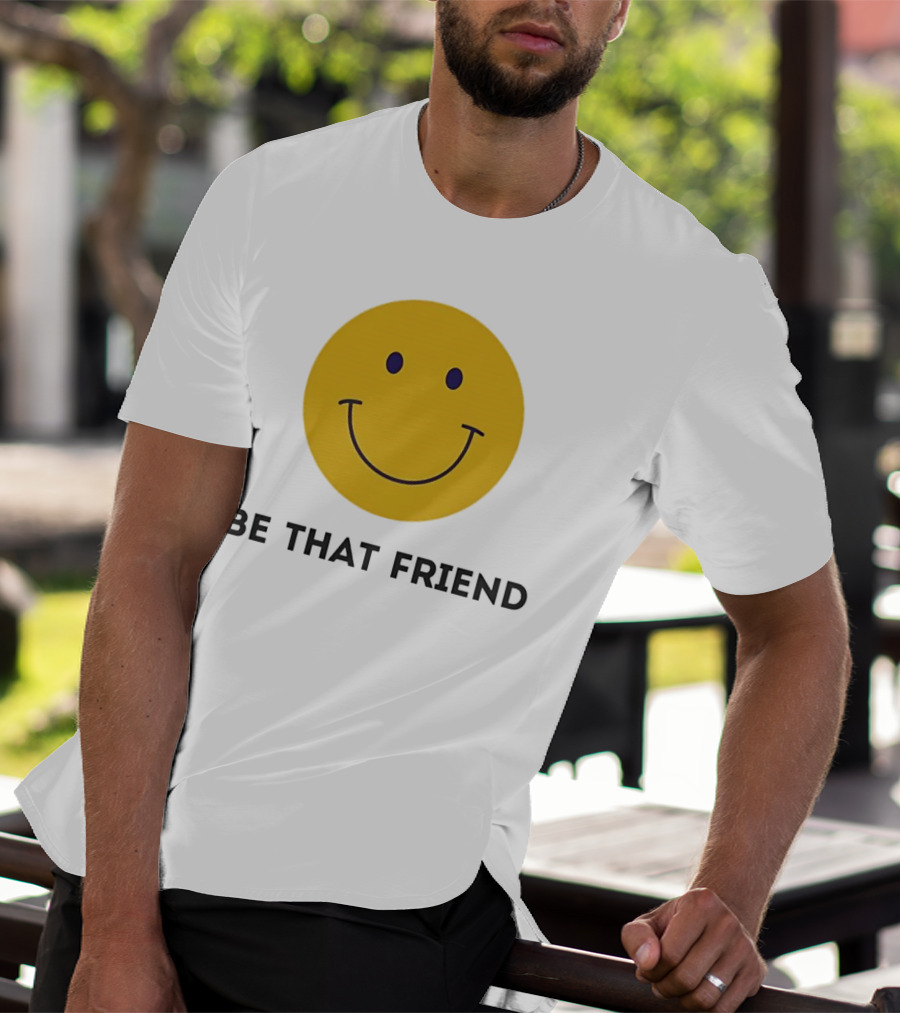 Smiley Face Be That Friend T-Shirt