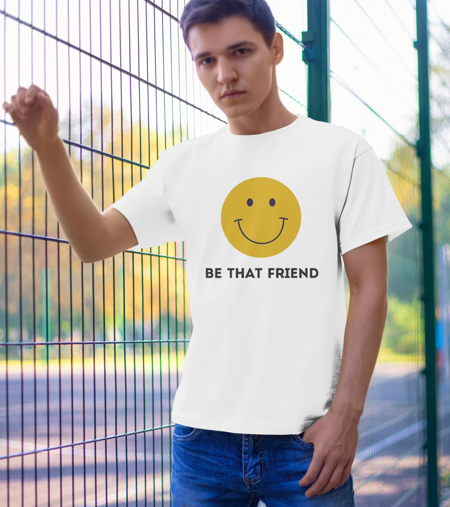 Smiley Face Be That Friend T-Shirt