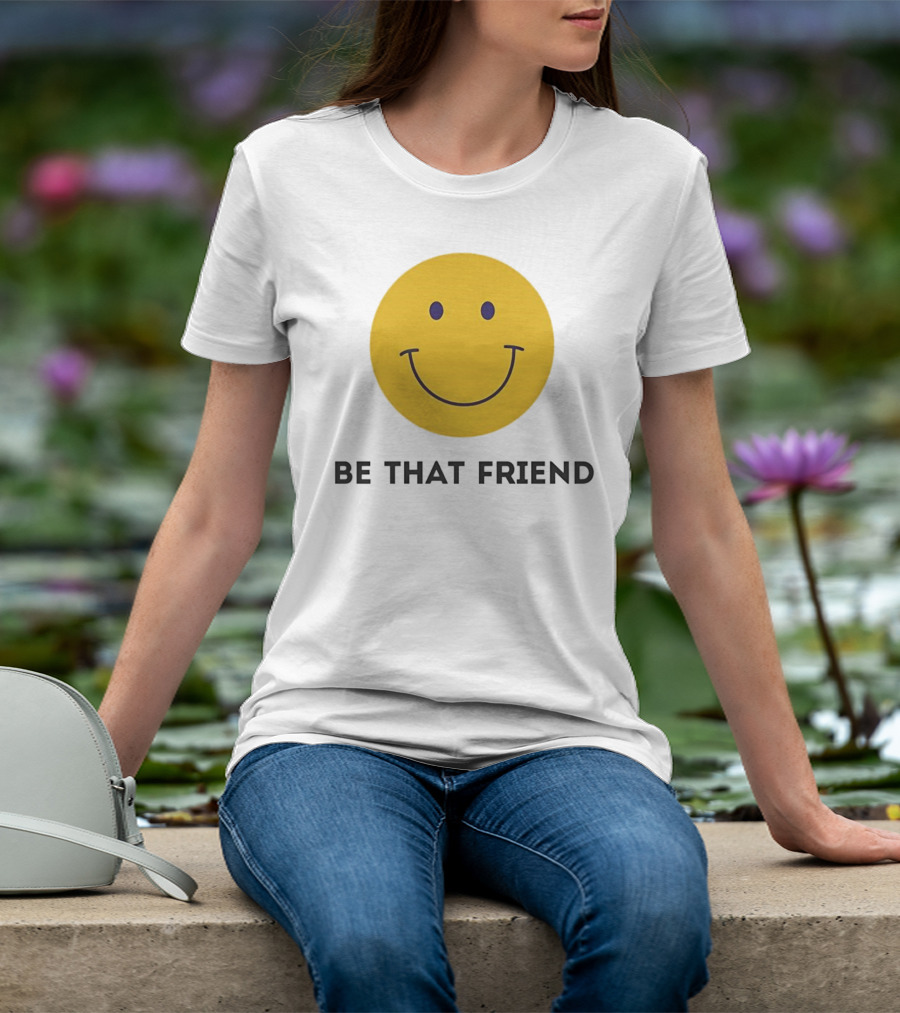Smiley Face Be That Friend T-Shirt