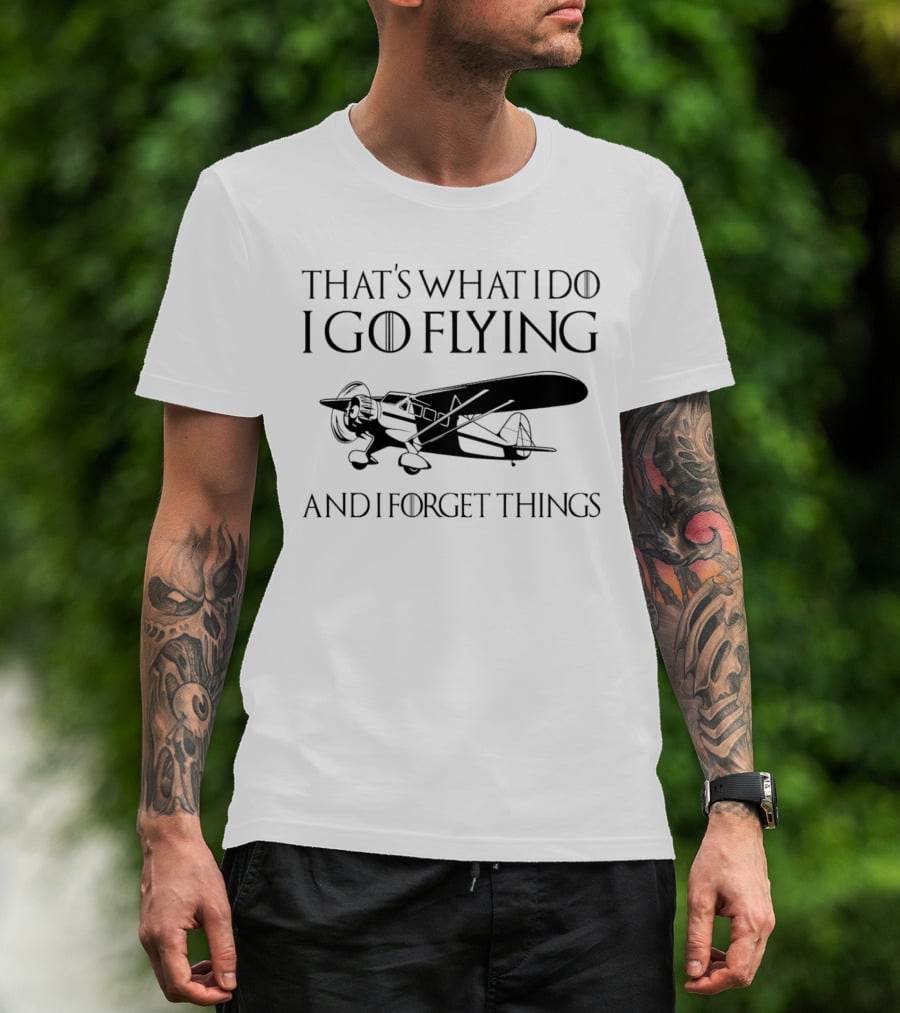 That's What I Do I Go Flying And I Forget Things Vintage Airplane T-Shirt