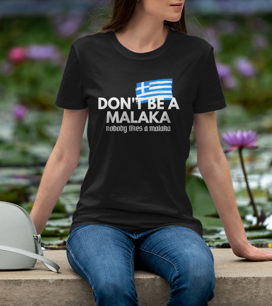 Don’t Be A Malaka Nobody Likes A Malaka Greek Flag T-Shirt
