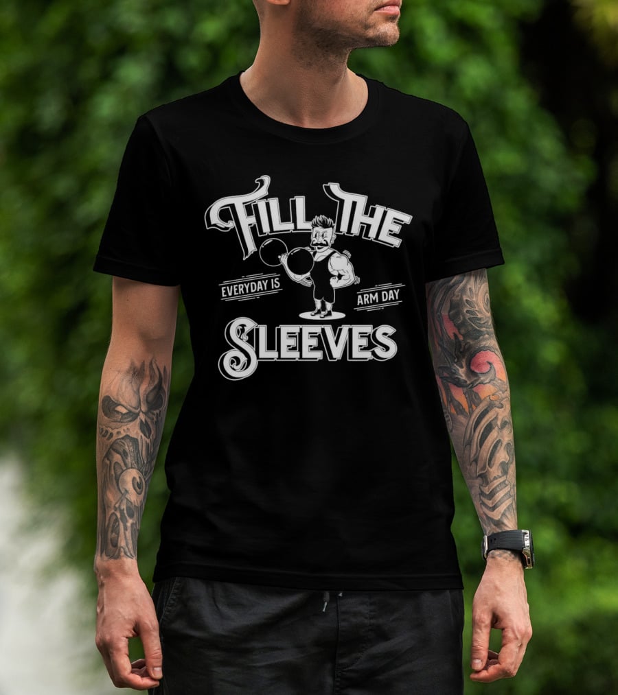 Fill The Sleeves Everyday Is Arm Day Muscle Vintage Strongman T-Shirt