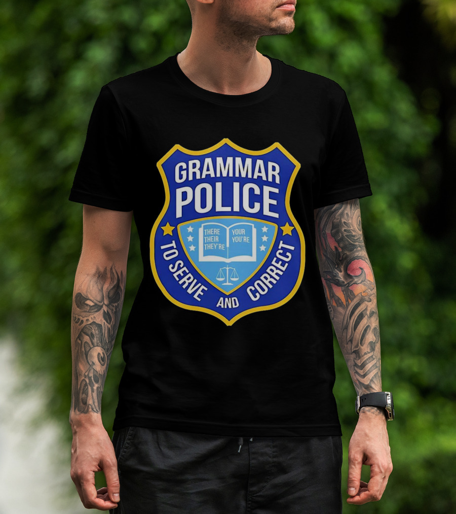 Grammar Police Badge There Their They're Your You're To Serve And Correct T-Shirt