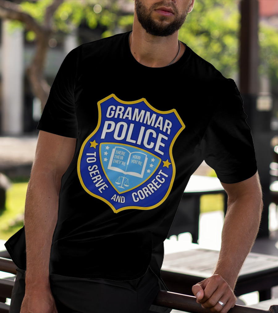 Grammar Police Badge There Their They're Your You're To Serve And Correct T-Shirt