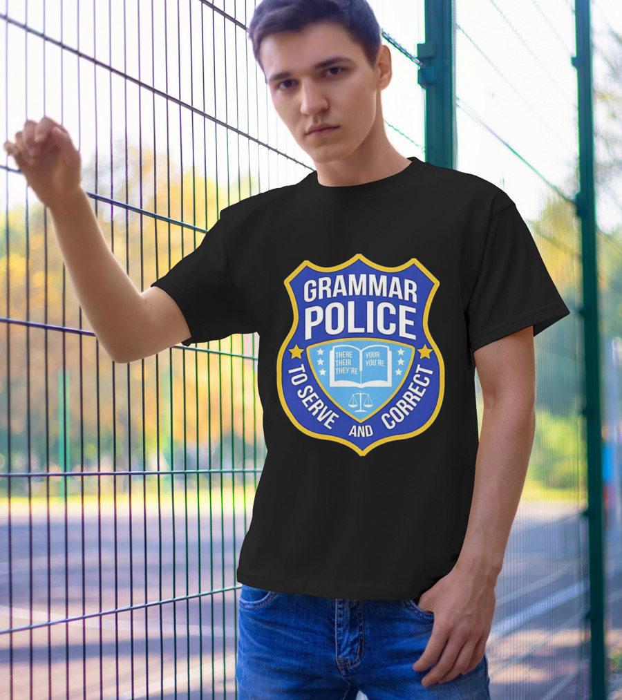 Grammar Police Badge There Their They're Your You're To Serve And Correct T-Shirt