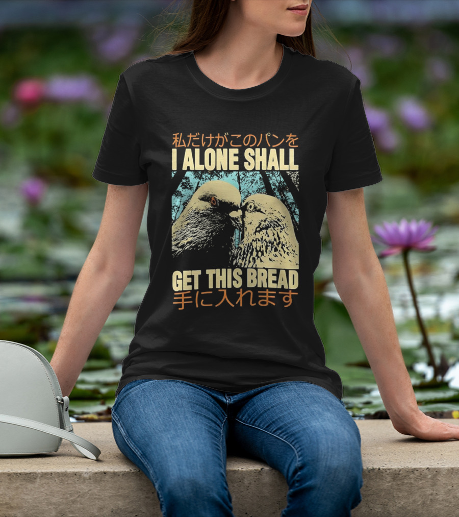 I Alone Shall Get This Bread Pigeon Art Japanese Text Comic T-Shirt