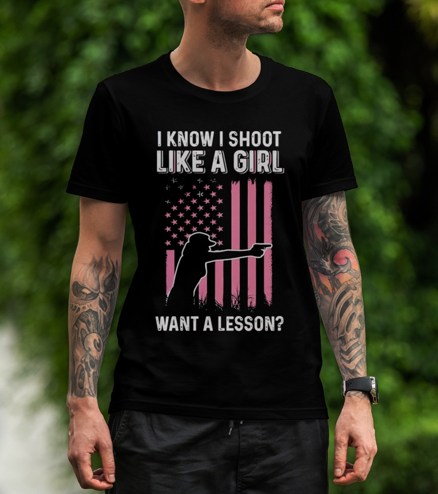 I Know I Shoot Like A Girl Want A Lesson Pink USA Flag T-Shirt