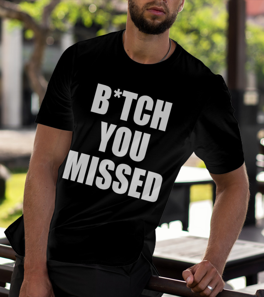 Tom Macdonald B*tch You Missed T-Shirt