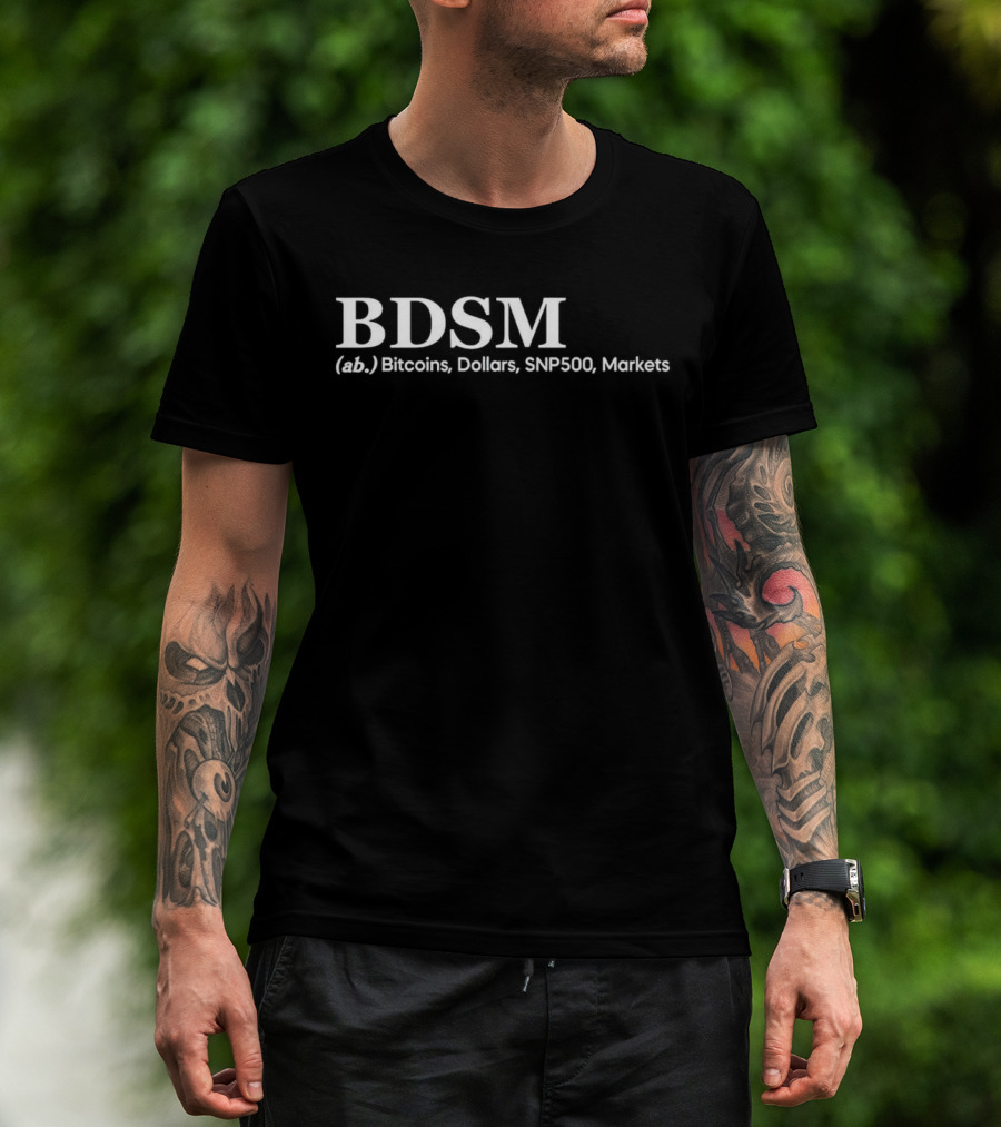 BDSM (ab.) Bitcoins, Dollars, SNP500, Markets T-Shirt