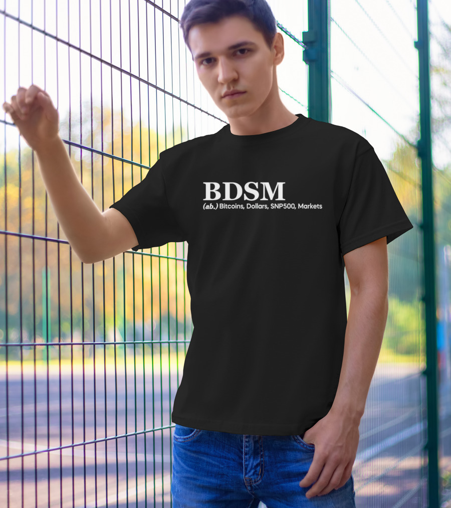 BDSM (ab.) Bitcoins, Dollars, SNP500, Markets T-Shirt
