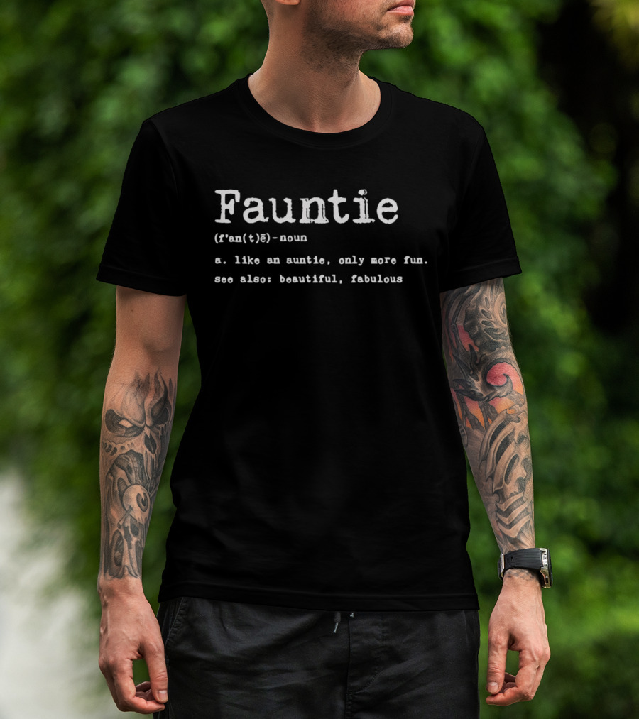 Fauntie Noun Like An Auntie Only More Fun Beautiful Fabulous T-Shirt