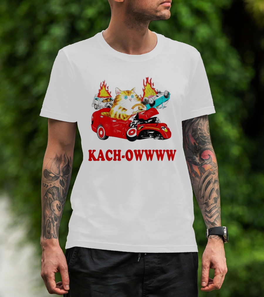 Kach Owwww Cat Driving Crashed Red Car With Burning Vehicles T-Shirt