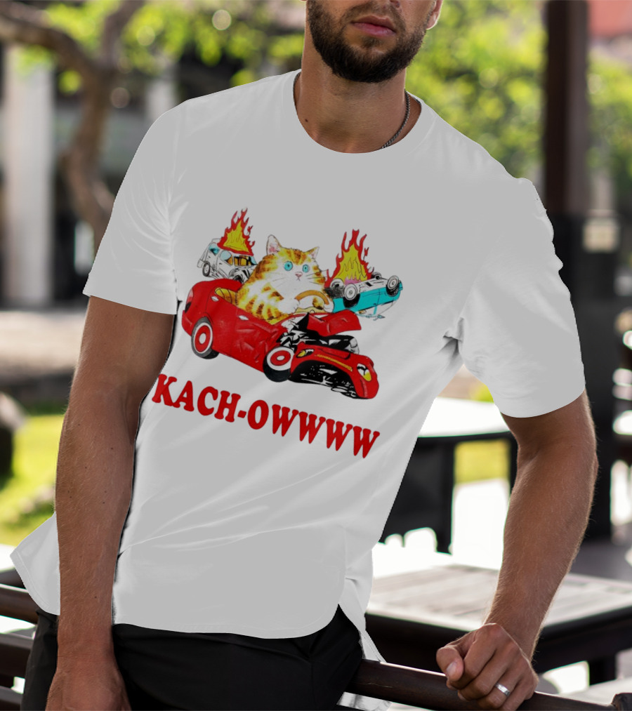Kach Owwww Cat Driving Crashed Red Car With Burning Vehicles T-Shirt