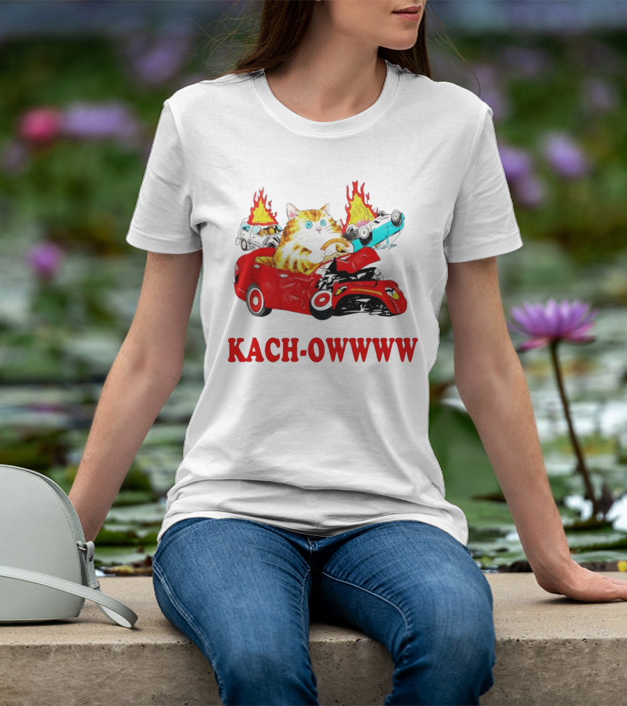 Kach Owwww Cat Driving Crashed Red Car With Burning Vehicles T-Shirt