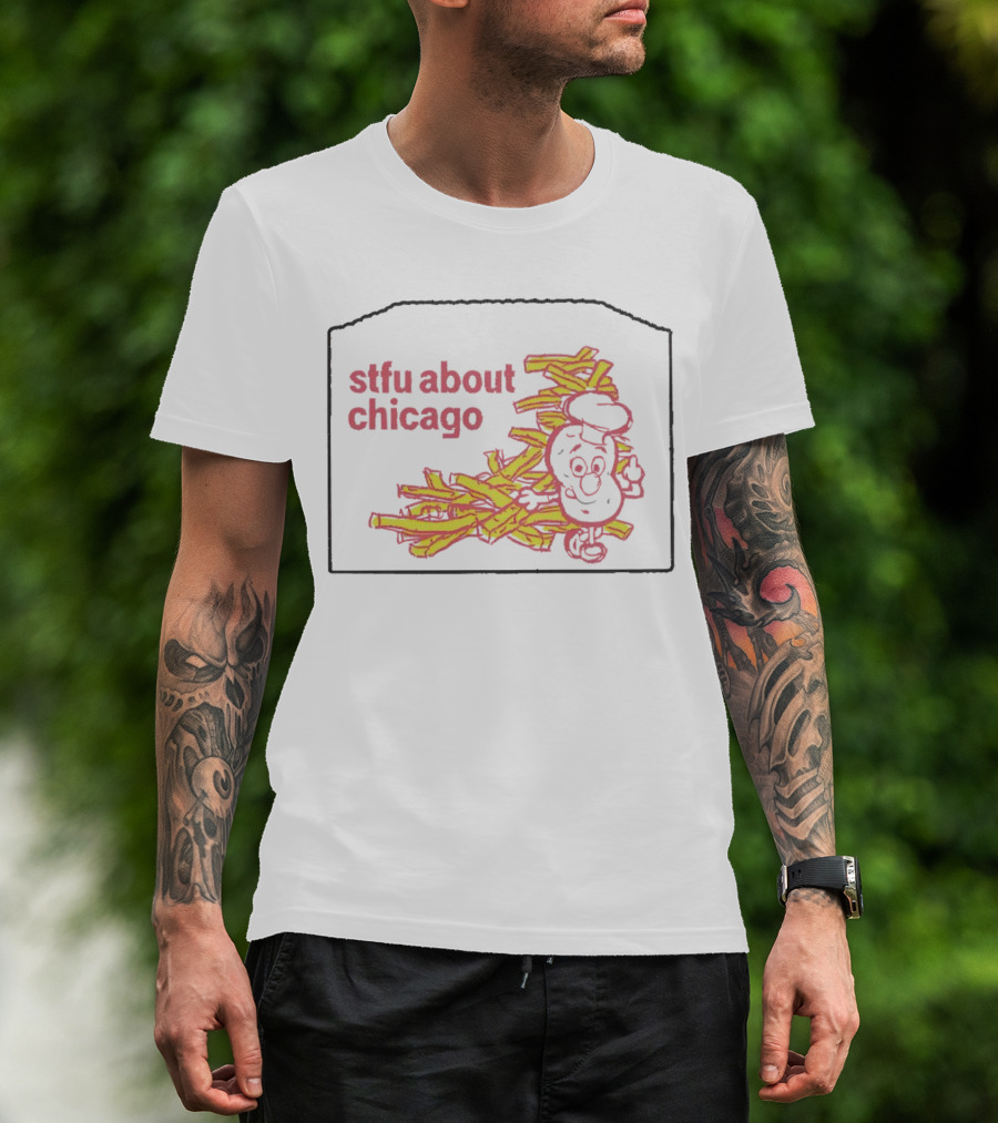 Stfu About Chicago French Fries Animated T-Shirt