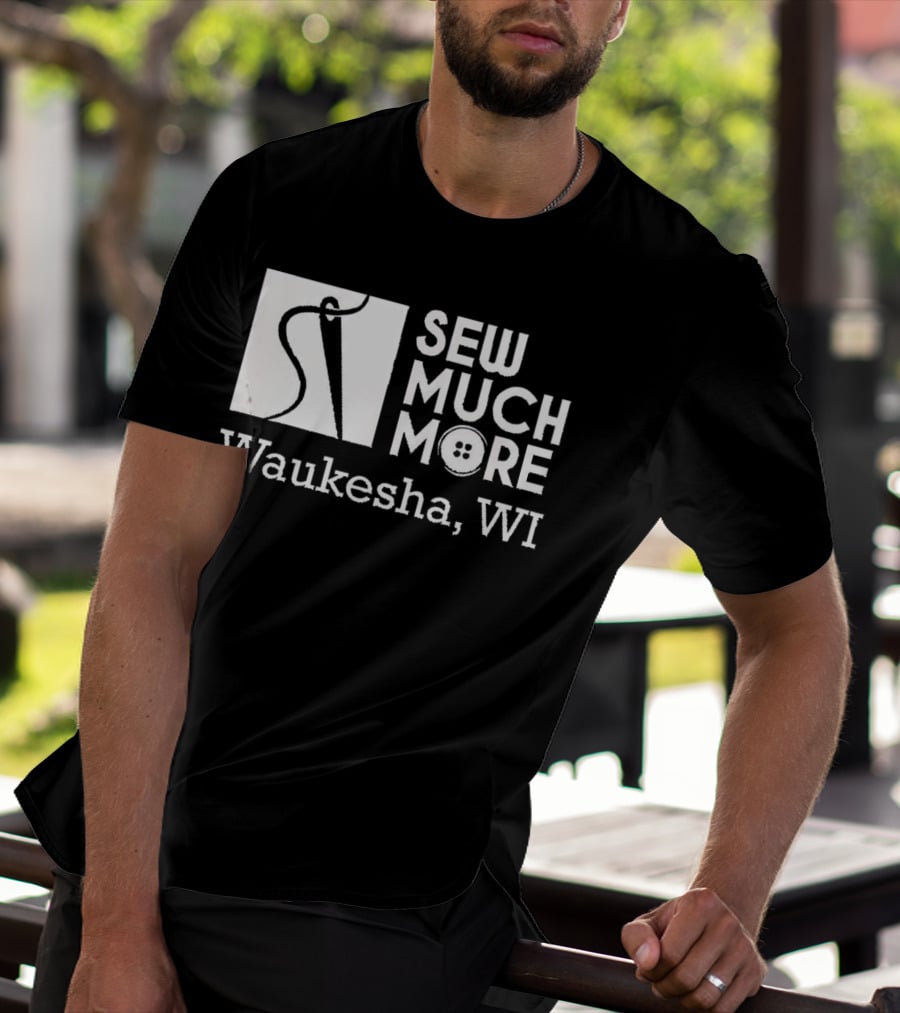 SEW MUCH MORE Waukesha WI Needle And Thread Button T-Shirt
