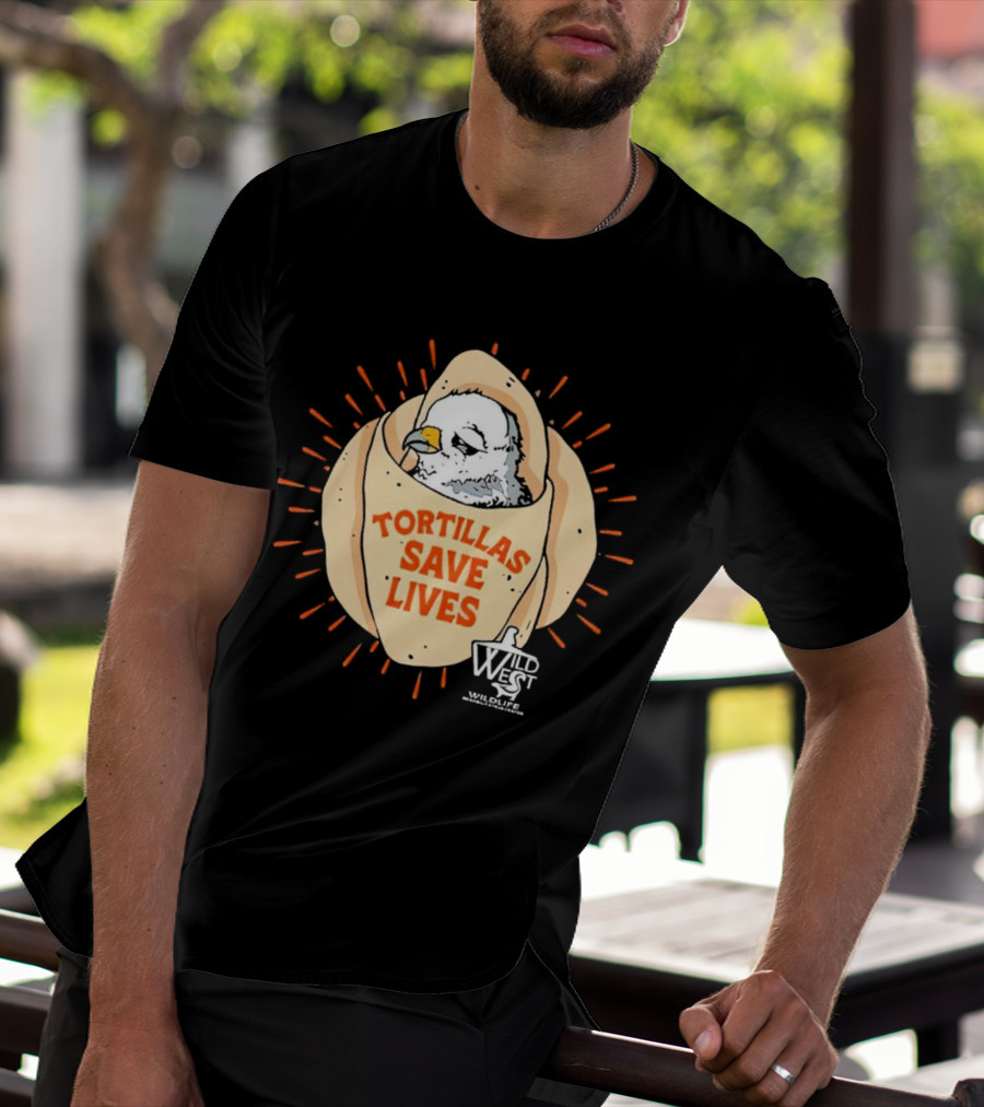 Tortillas Save Lives Bird Wild West Wildlife T-Shirt