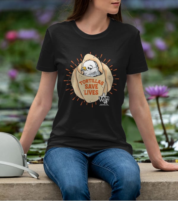 Tortillas Save Lives Bird Wild West Wildlife T-Shirt