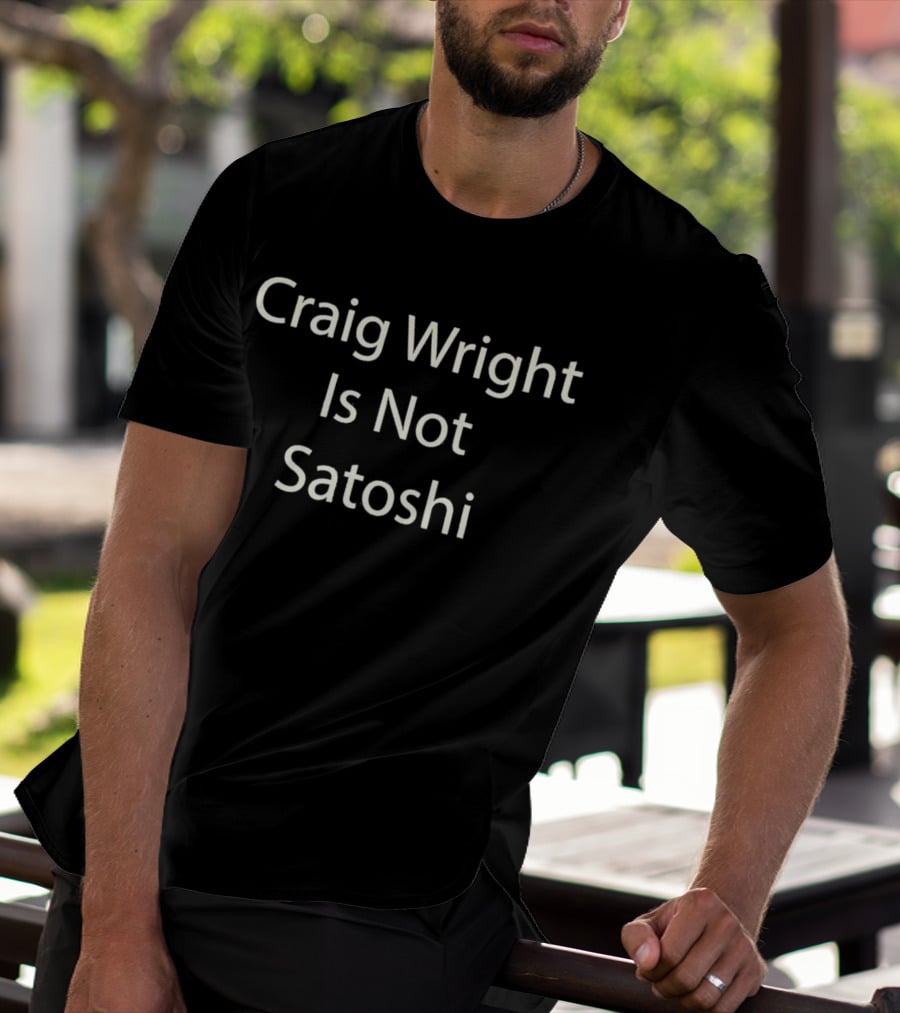 Craig Wright Is Not Satoshi T-Shirt