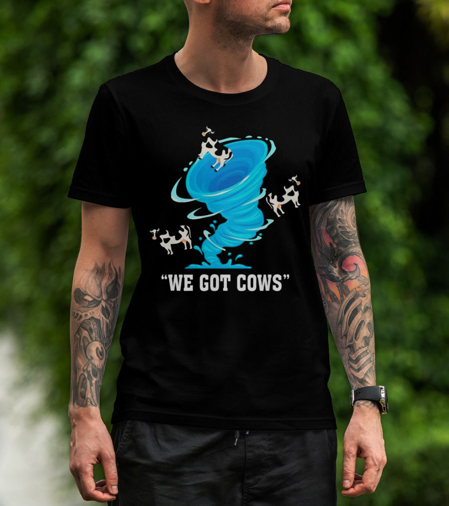 We Got Cows Tornado T-Shirt