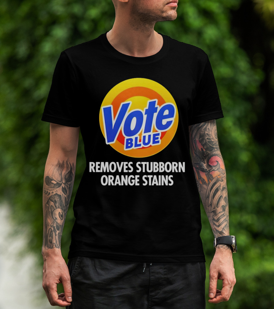 Vote Blue Removes Stubborn Orange Stains Laundry Detergent T-Shirt