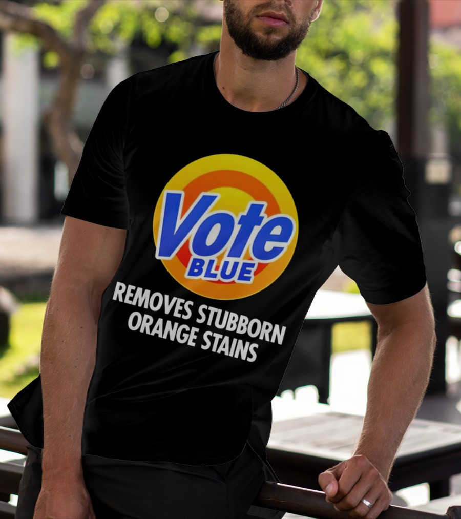 Vote Blue Removes Stubborn Orange Stains Laundry Detergent T-Shirt