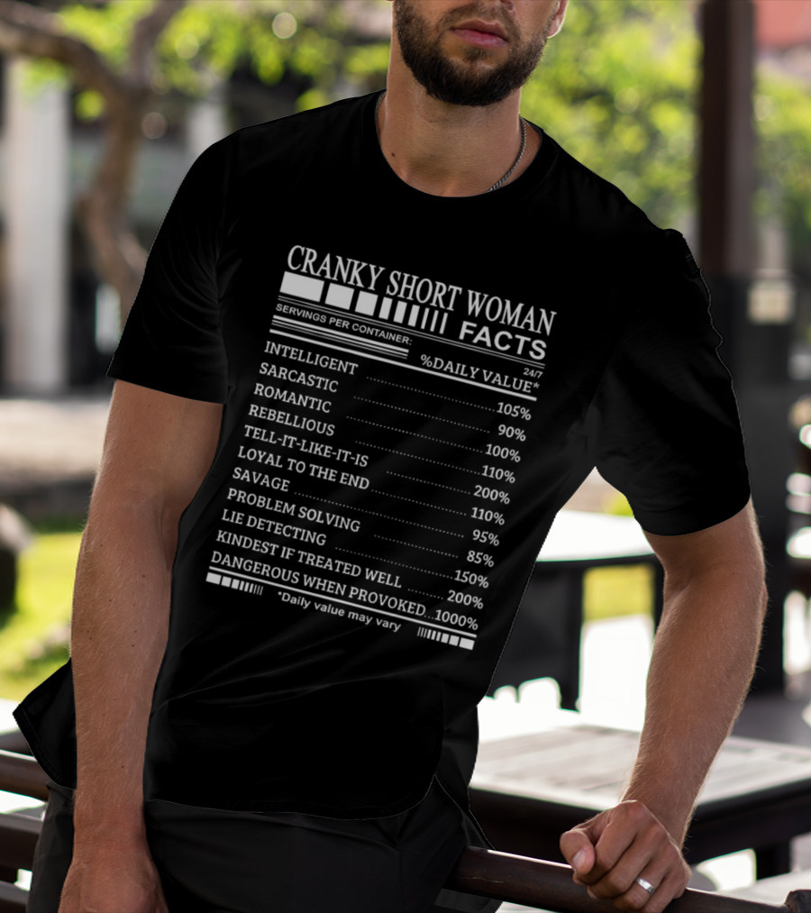 Cranky Short Woman Facts Intelligent Sarcastic Romantic Rebellious Tell-it-Like-it-Is Loyal Savage Problem Solving Lie Detecting Kindest Dangerous When Provoked T-Shirt