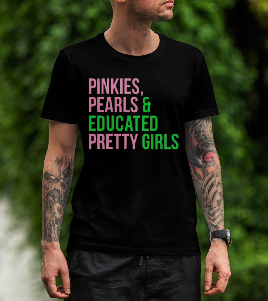Pinkies Pearls And Educated Pretty Girls T-Shirt