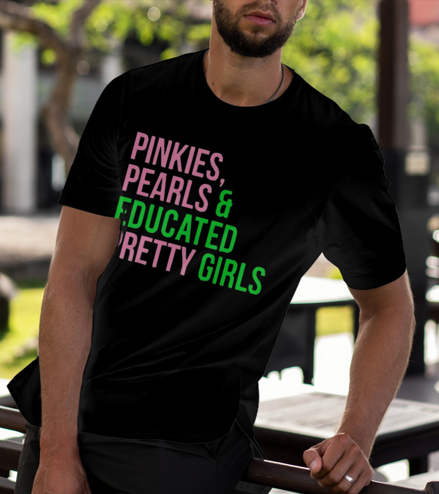 Pinkies Pearls And Educated Pretty Girls T-Shirt