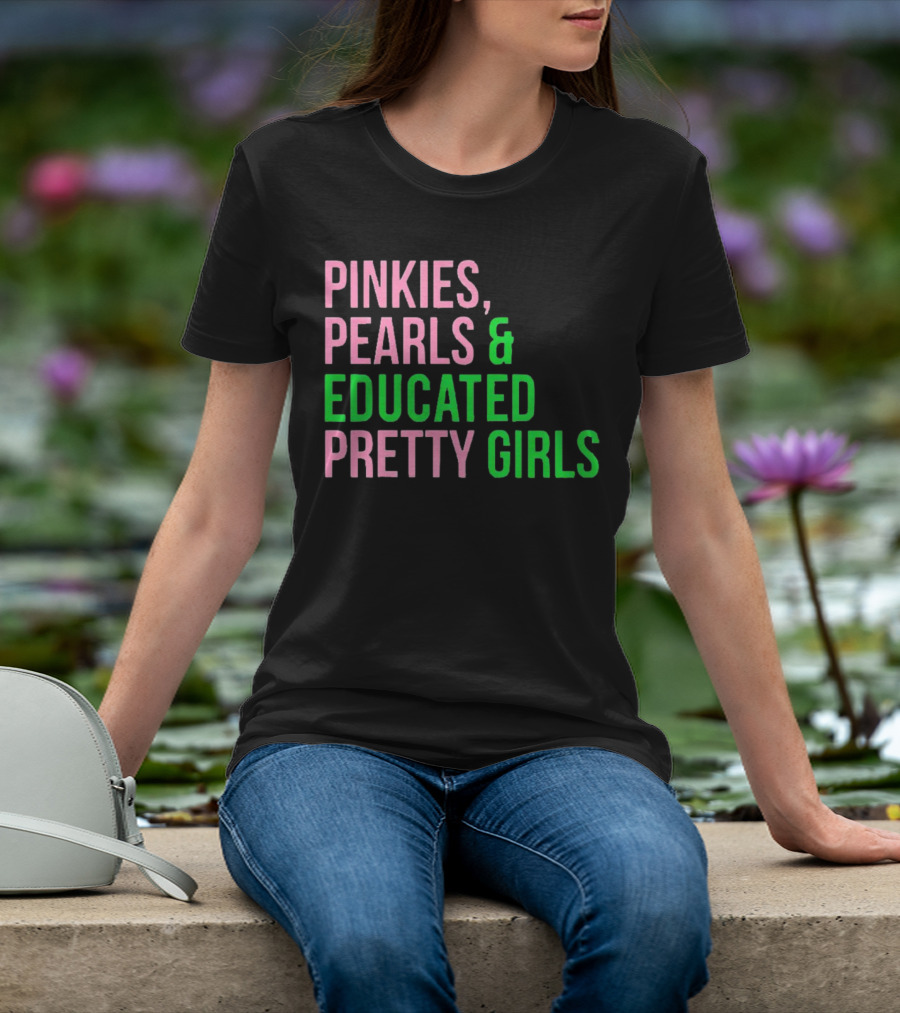 Pinkies Pearls And Educated Pretty Girls T-Shirt