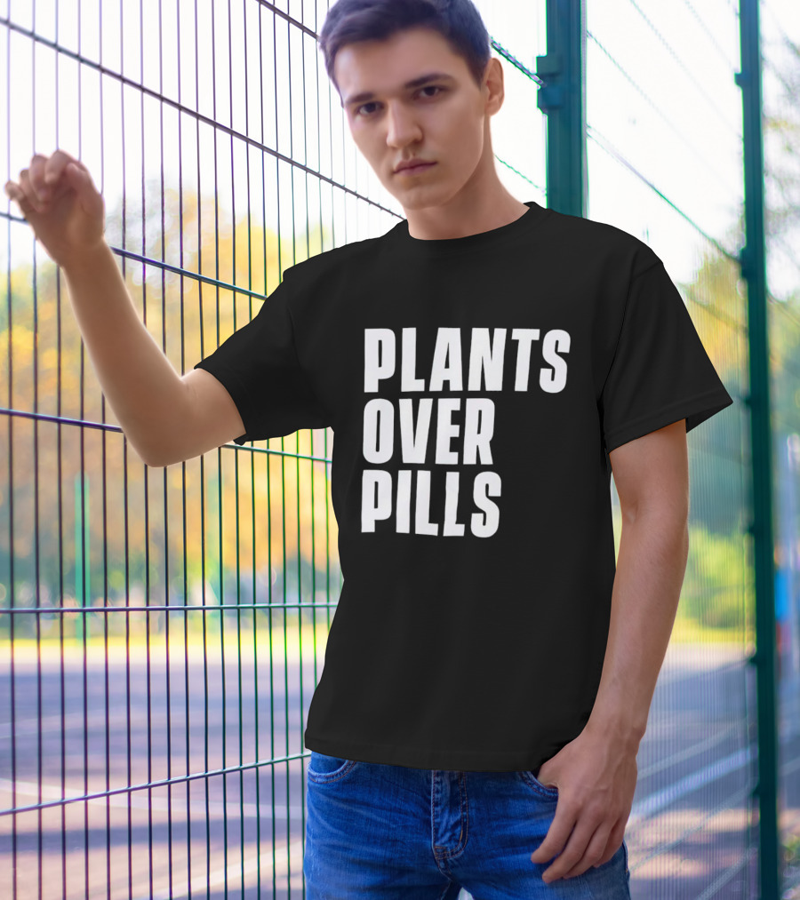 PLANTS OVER PILLS T-Shirt