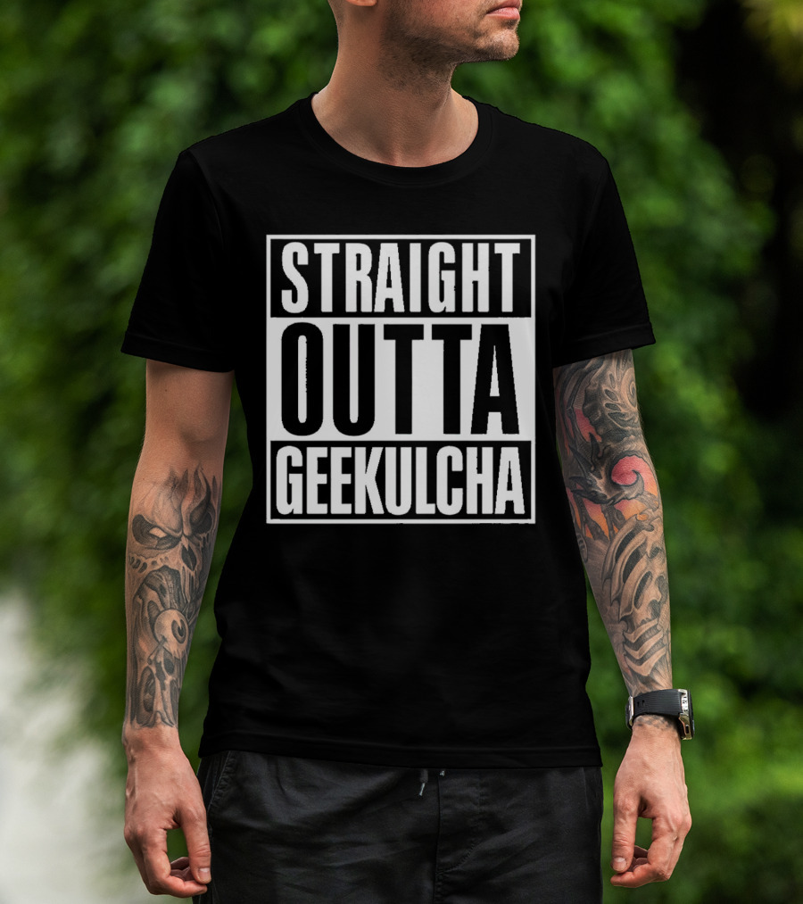 Straight Outta Geekulcha T-Shirt