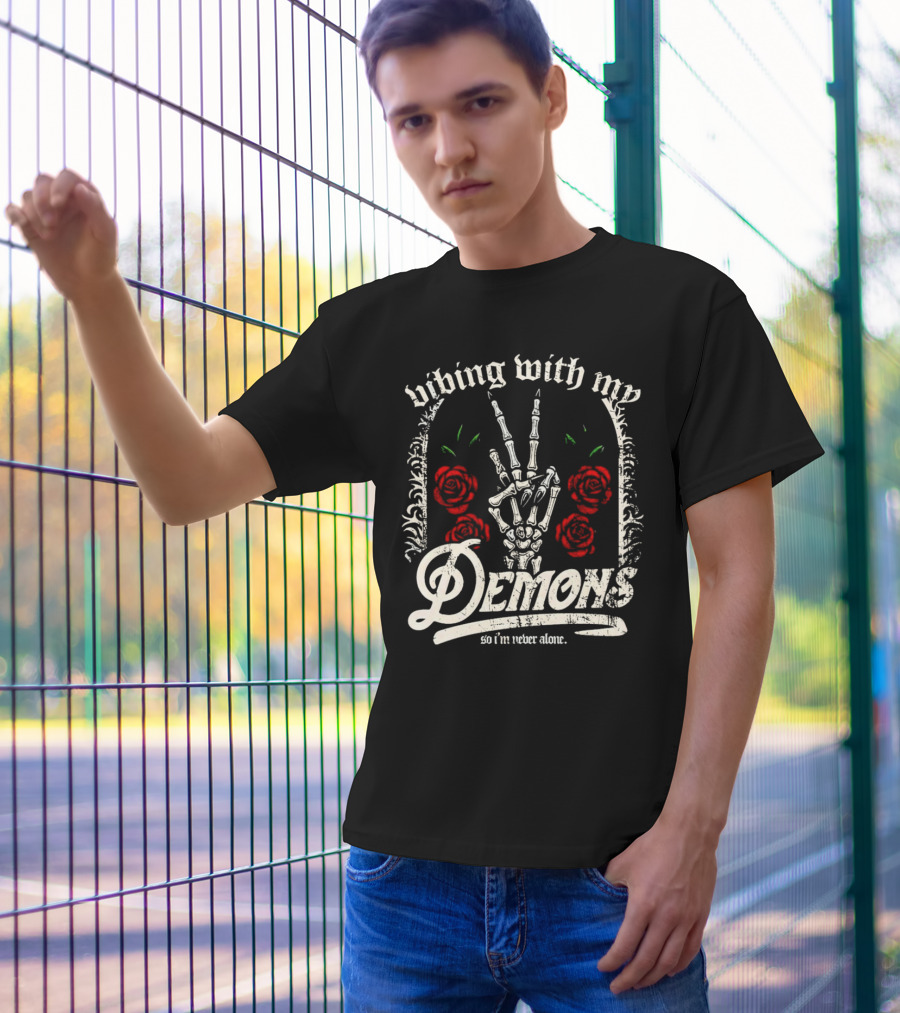 Vibing With My Demons So I'm Never Alone Roses Skeleton Hand Gothico T-Shirt