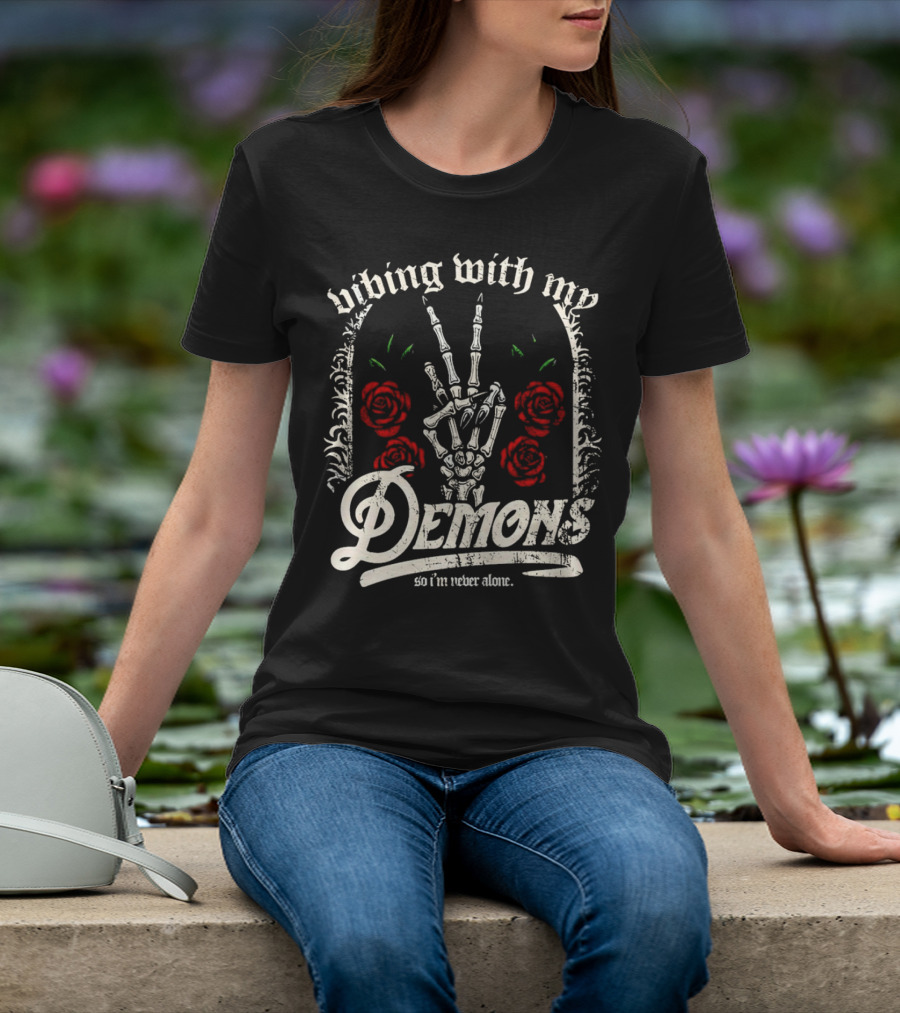 Vibing With My Demons So I'm Never Alone Roses Skeleton Hand Gothico T-Shirt