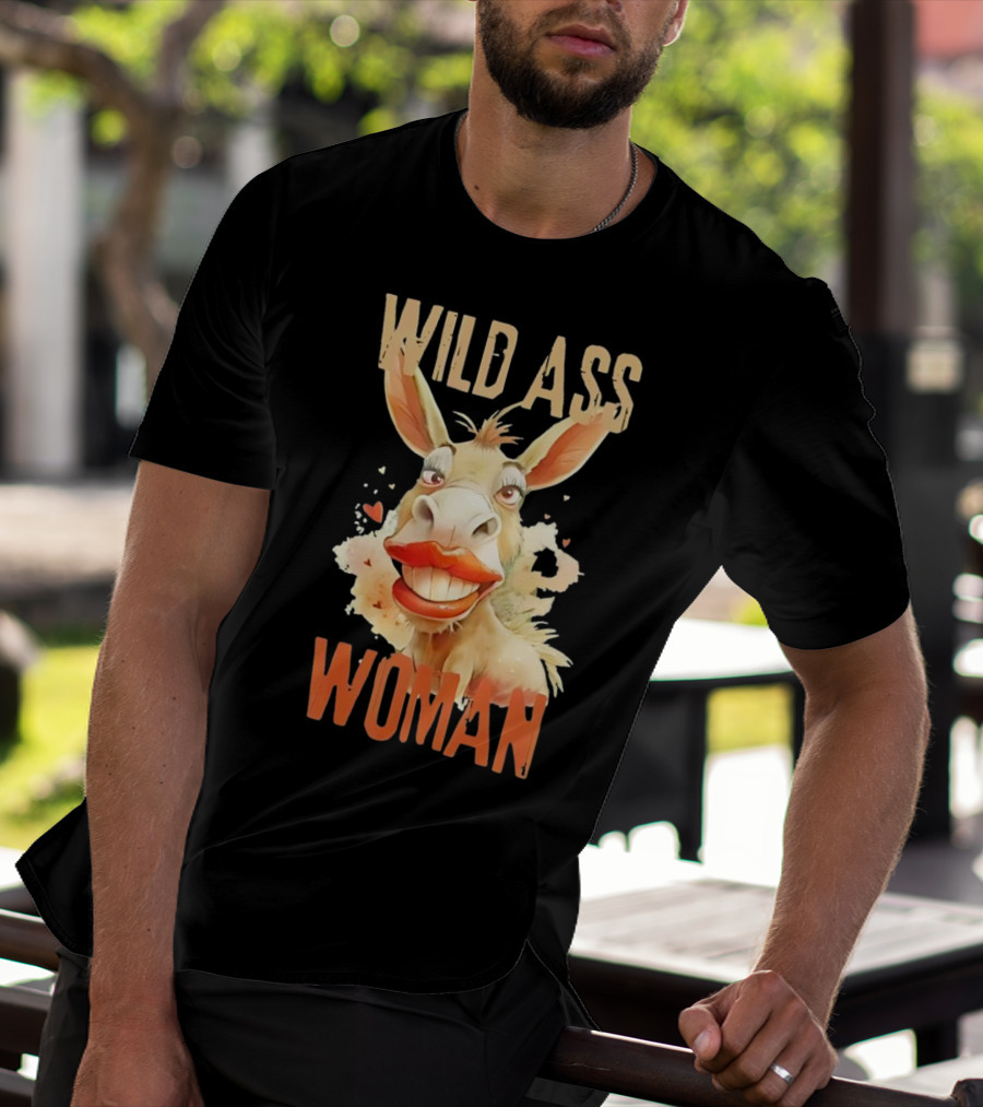 WILD ASS WOMAN T-Shirt