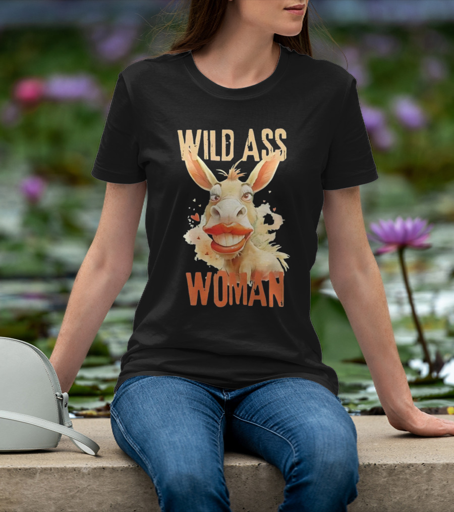 WILD ASS WOMAN T-Shirt