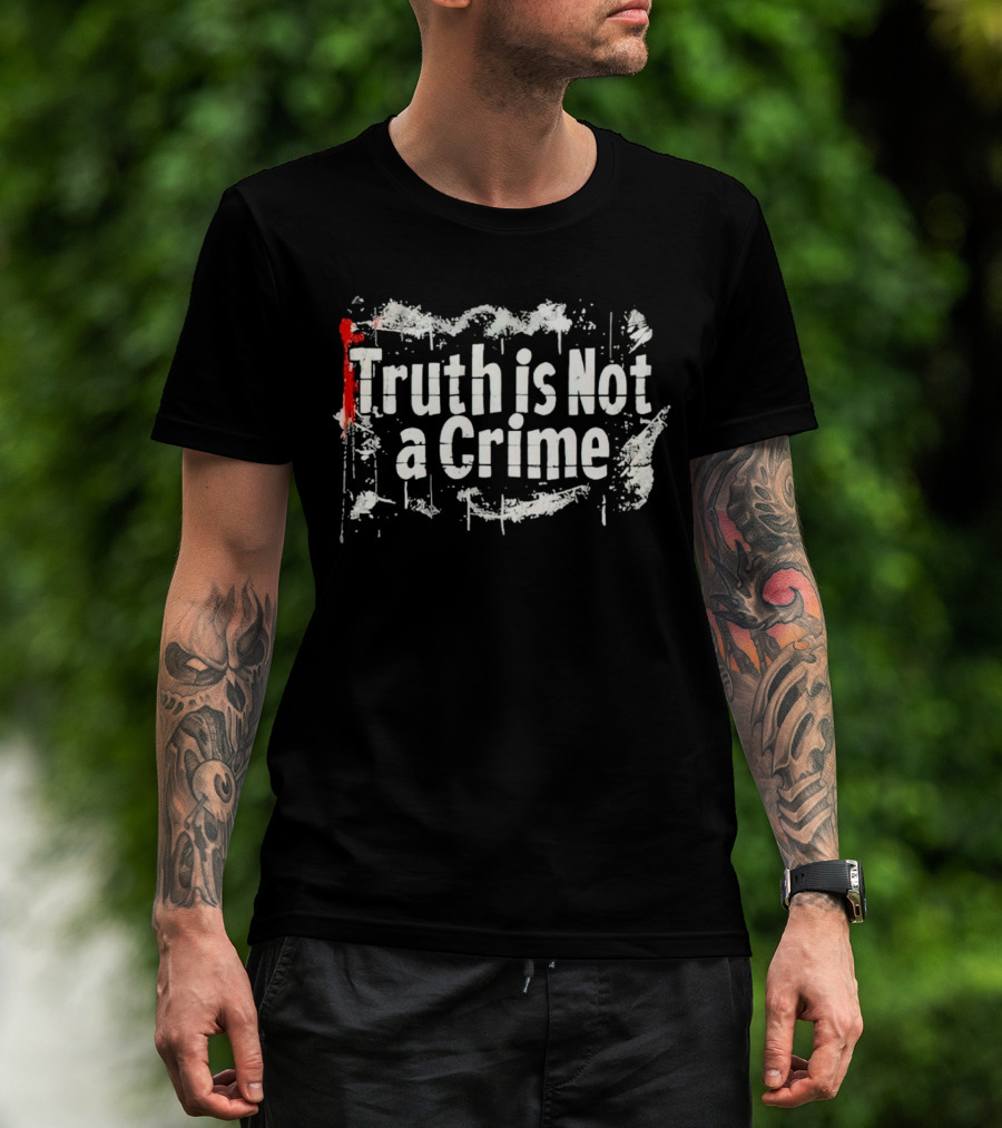 Truth Is Not A Crime Grunge Style With Red Highlight T-Shirt