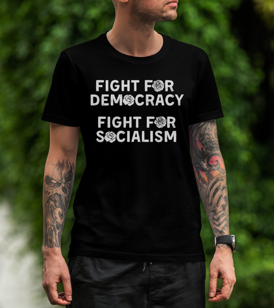 Fight For Democracy Fight For Socialism With Rose Symbols T-Shirt