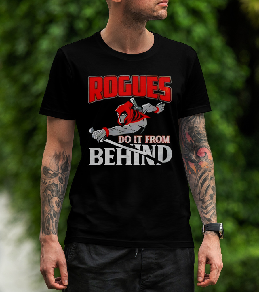 Rogues Do It From Behind Ninja Sword Stealth Warrior T-Shirt