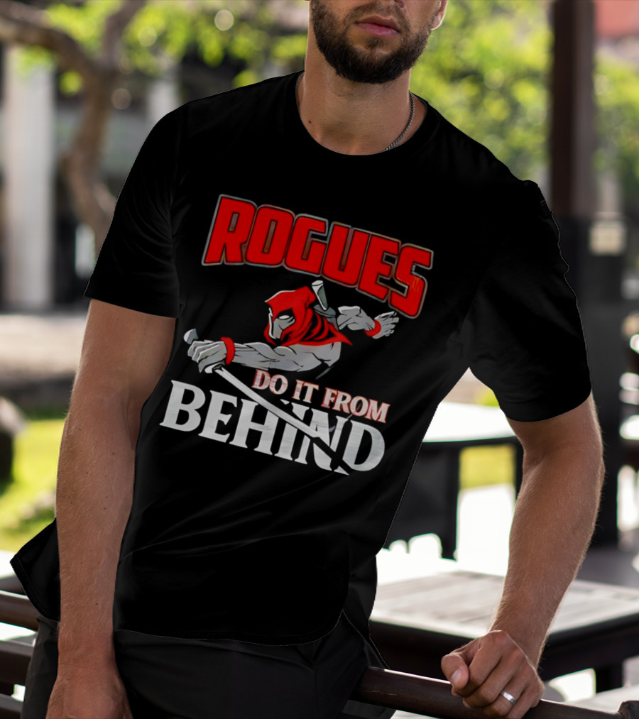 Rogues Do It From Behind Ninja Sword Stealth Warrior T-Shirt