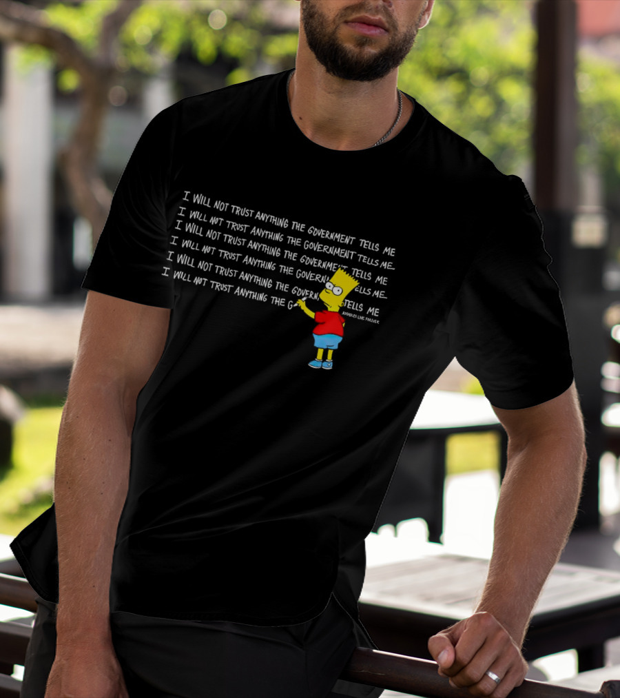 I Will Not Trust Anything The Government Tells Me Bart Chalkboard T-Shirt