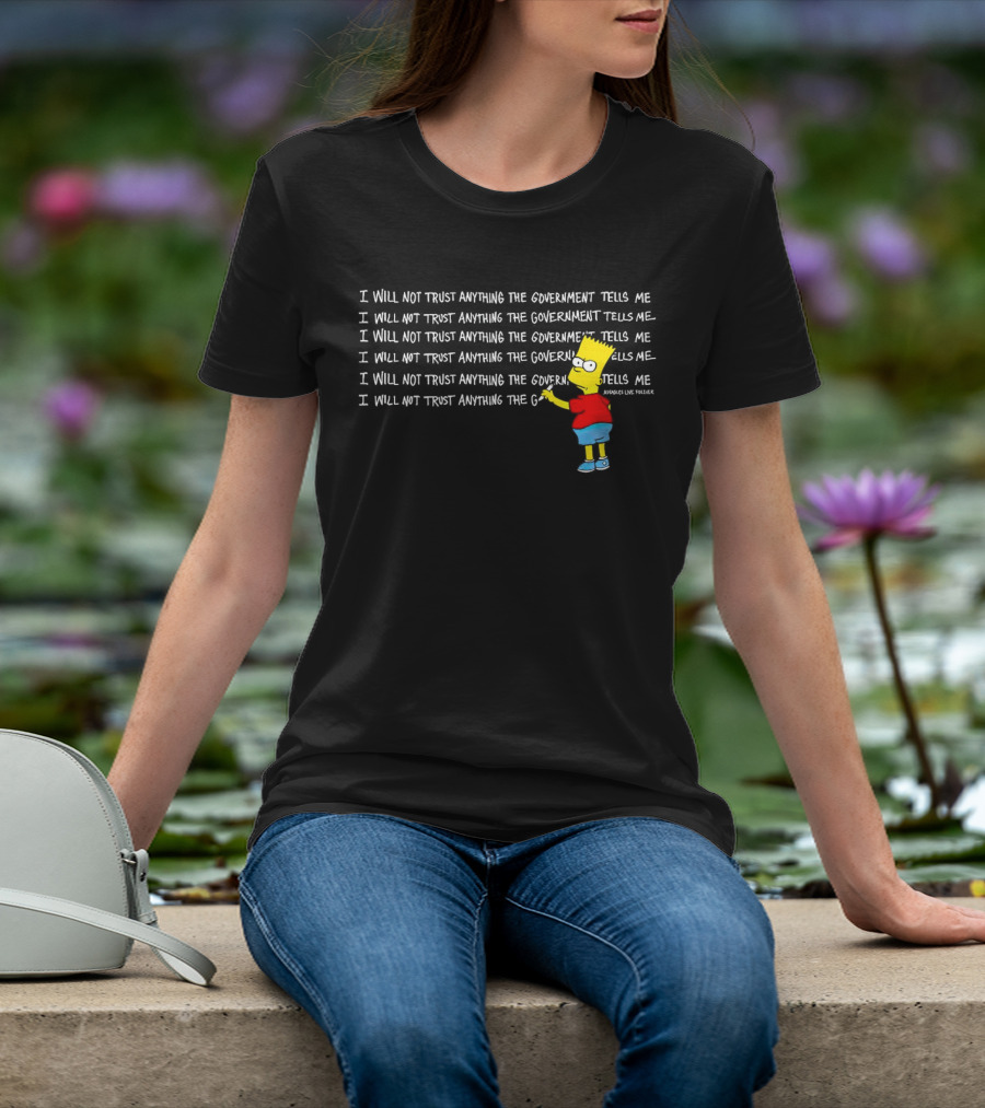 I Will Not Trust Anything The Government Tells Me Bart Chalkboard T-Shirt