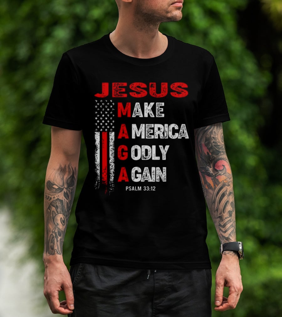 Jesus Make America Godly Again Psalm 33:12 MAGA USA Flag T-Shirt